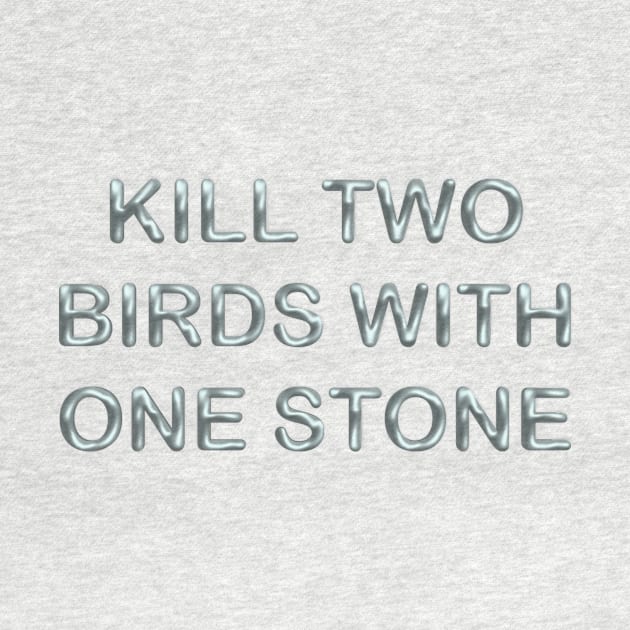 Kill two birds with one stone by desingmari